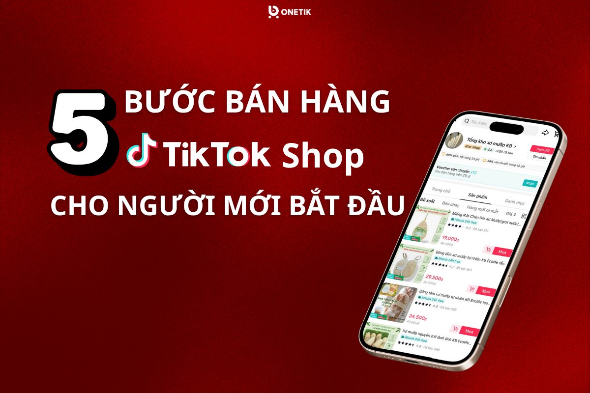 5 bước bán hàng TikTik Shop cho người mới bắt đầu