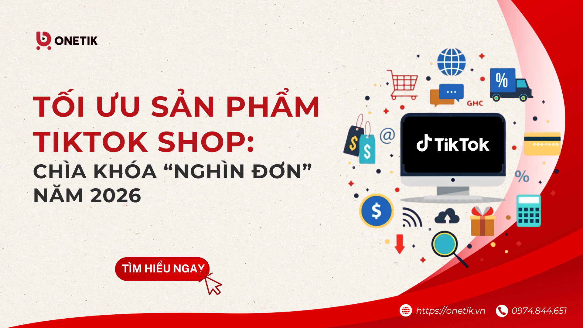 TỐI ƯU SẢN PHẨM TIKTOK SHOP: CHÌA KHÓA “NGHÌN ĐƠN” NĂM 2026