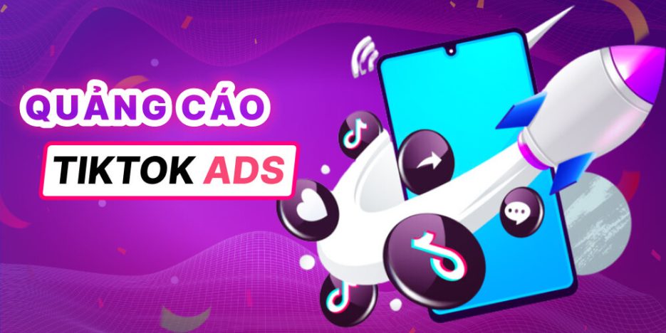 Chạy quảng cáo TikTok Ads để bùng nổ doanh số