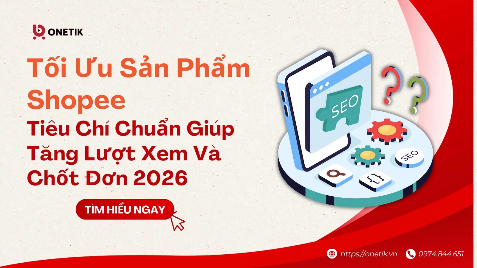 TỐI ƯU SẢN PHẨM SHOPPE: TIÊU CHÍ CHUẨN GIÚP TĂNG LƯỢT XEM VÀ CHỐT ĐƠN 2026